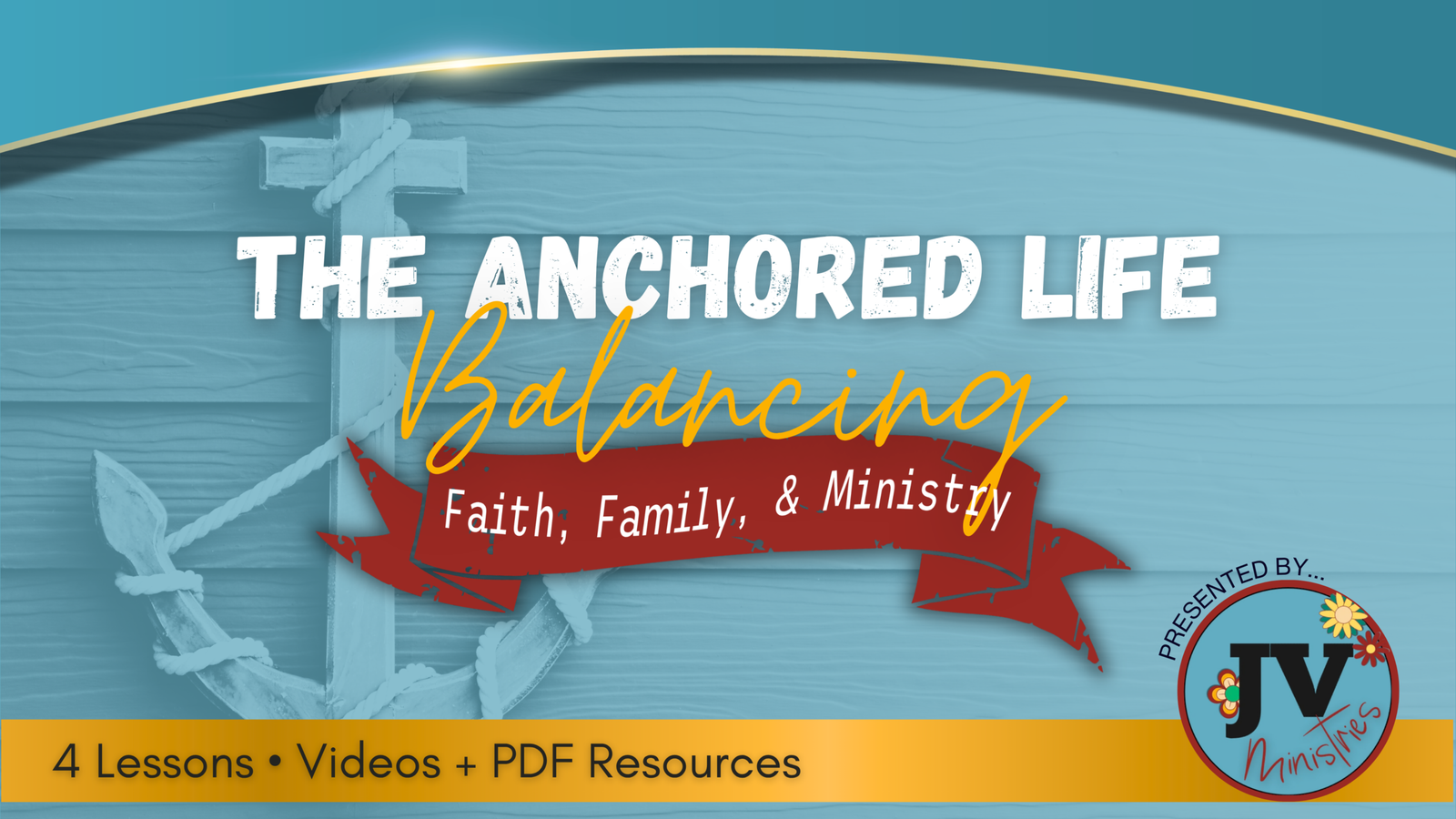 10 The Anchored Life – Balancing Faith, Family, & Ministry Without Burnout